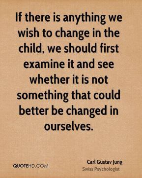 whether it is not something that could better be changed in ourselves