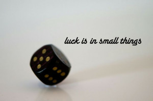 Luck | Quotes | Dice | Love | Lucky | Sayings