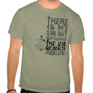 Jew Of Malta Ignorance Quote (B&W) Tee Shirts