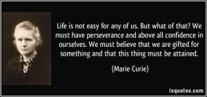 must have perseverance and above all confidence in ourselves we must