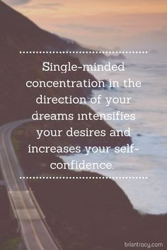 Single-minded concentration in the direction of your dreams ...