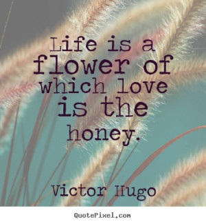 For Which Love The Honey Victor Hugo Picture Quotes Quoteswave