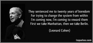 ... -trying-to-change-the-system-from-within-i-m-leonard-cohen-220458.jpg