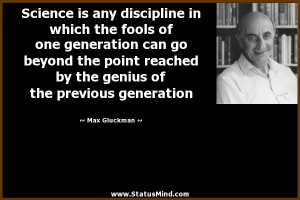 ... of the previous generation - Max Gluckman Quotes - StatusMind.com