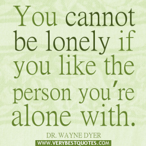 alone quotes, You cannot be lonely if you like the person you’re ...