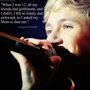 Niall Horan Quote (About 12, date, dating, girlfriends, mom, mother)