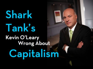 Video: Shark Tank’s Kevin O’Leary Wrong About Capitalism