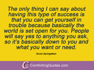 say about having this type of bruce springsteen great success quotes
