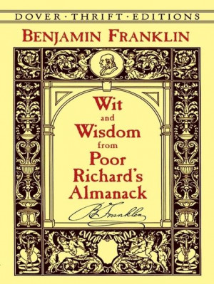 Wit and Wisdom from Poor Richard's Almanack by Benjamin Franklin ...