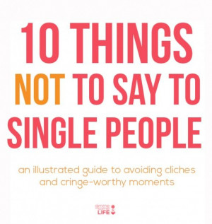 10 Things Not To Say To Single People | gimmesomelife.com