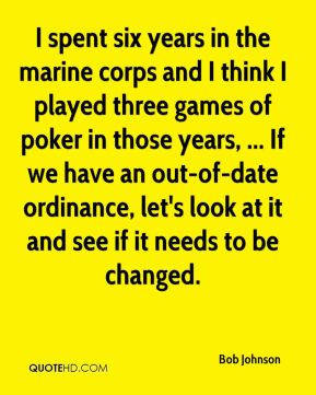 Bob Johnson - I spent six years in the marine corps and I think I ...