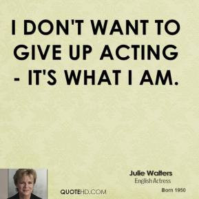 julie-walters-actress-quote-i-dont-want-to-give-up-acting-its-what-i ...