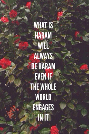 Haram is an Arabic term meaning “forbidden”. Haram is anything ...