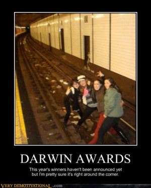 DARWIN AWARDS | Source : Very Demotivational - Posters That Demotivate ...