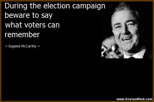 ... say what voters can remember - Eugene McCarthy Quotes - StatusMind.com