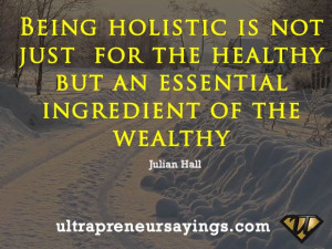 Being holistic is not just for the healthy but an essential ingredient ...