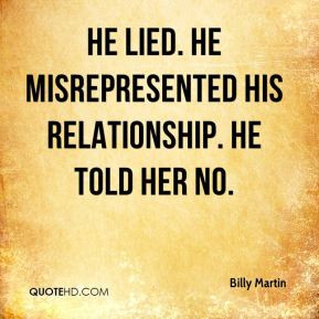 Billy Martin - He lied. He misrepresented his relationship. He told ...