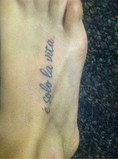 ... Italian:)! #foottattoo #tattoo #quote foot tattoo cursive italian More