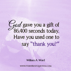 ... you a gift of 86,400 seconds today. Have you used one to say “thank