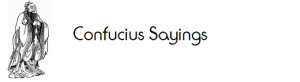 collection of confucius sayings confucius was a great teacher and ...
