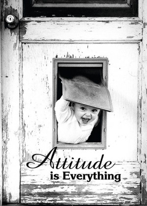 And attitudes are contagious. Make sure your attitude is worth ...