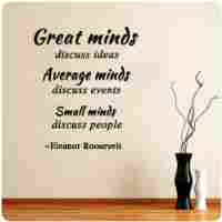 ... Ideas...Small Minds Discuss People- Eleanor Roosevelt quote wall decal