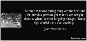 More Carl Yastrzemski Quotes