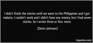 finish the stories until we went to the Philippines and I got malaria ...