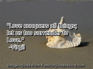 ... all peple love conquers all things let us too surrender to love quote