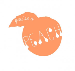 You're a peach!