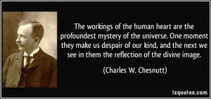 The workings of the human heart are the profoundest mystery of the ...