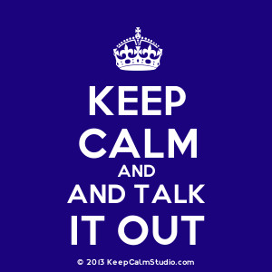 Home » Gallery » Keep Calm and and Talk It Out