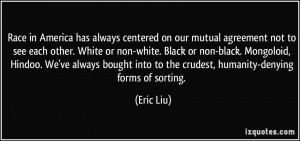 Race in America has always centered on our mutual agreement not to see ...