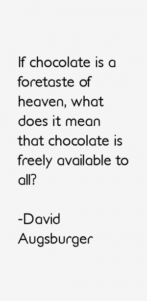 chocolate is a foretaste of heaven what does it mean that chocolate