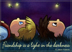 La amistad es una luz en la oscuridad...