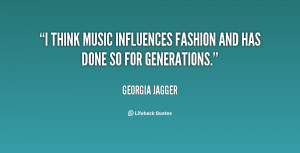 quote-Georgia-Jagger-i-think-music-influences-fashion-and-has-131469_3 ...