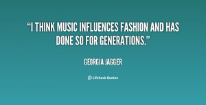 quote-Georgia-Jagger-i-think-music-influences-fashion-and-has-131469_3 ...