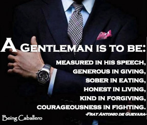 gentleman is to be measured in his speech, generosity in giving ...