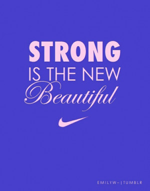 Strong is the new beautiful