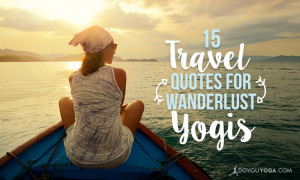 15-Inspiring-Quotes-for-Travelers-and-Wanderlust-Yogis.jpg
