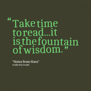 Quotes Picture: take time to readit is the fountain of wisdom