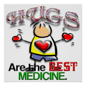 Hugs are the Best Medicine Posters