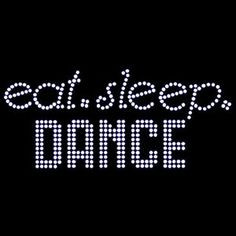 eat. sleep. dance!