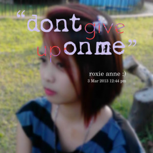 Quotes Picture: dont give up on me