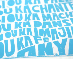 ... Haitian Creole Si ou ka pale, ou ka chante. Si ou ka mache, ou ka