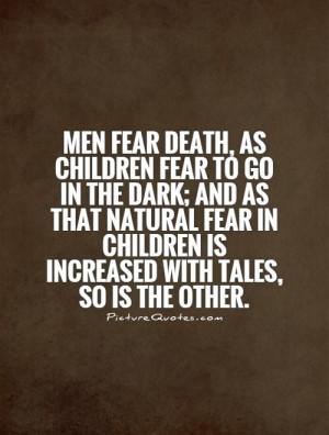 fear-death-as-children-fear-to-go-in-the-dark-and-as-that-natural-fear ...