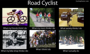 Cycling Humor » Funny Cycling Pictures » What Road Cyclists Do