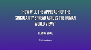 How will the approach of the Singularity spread across the human world ...