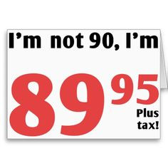 fun 90th birthday plus tax card more 90th birthday sayings mom 90th ...