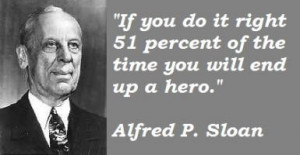 Alfred P. Sloan's quote